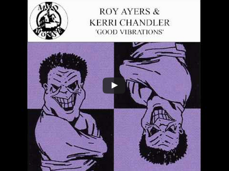 Roy Ayers & Kerri Chandler, Good Vibrations